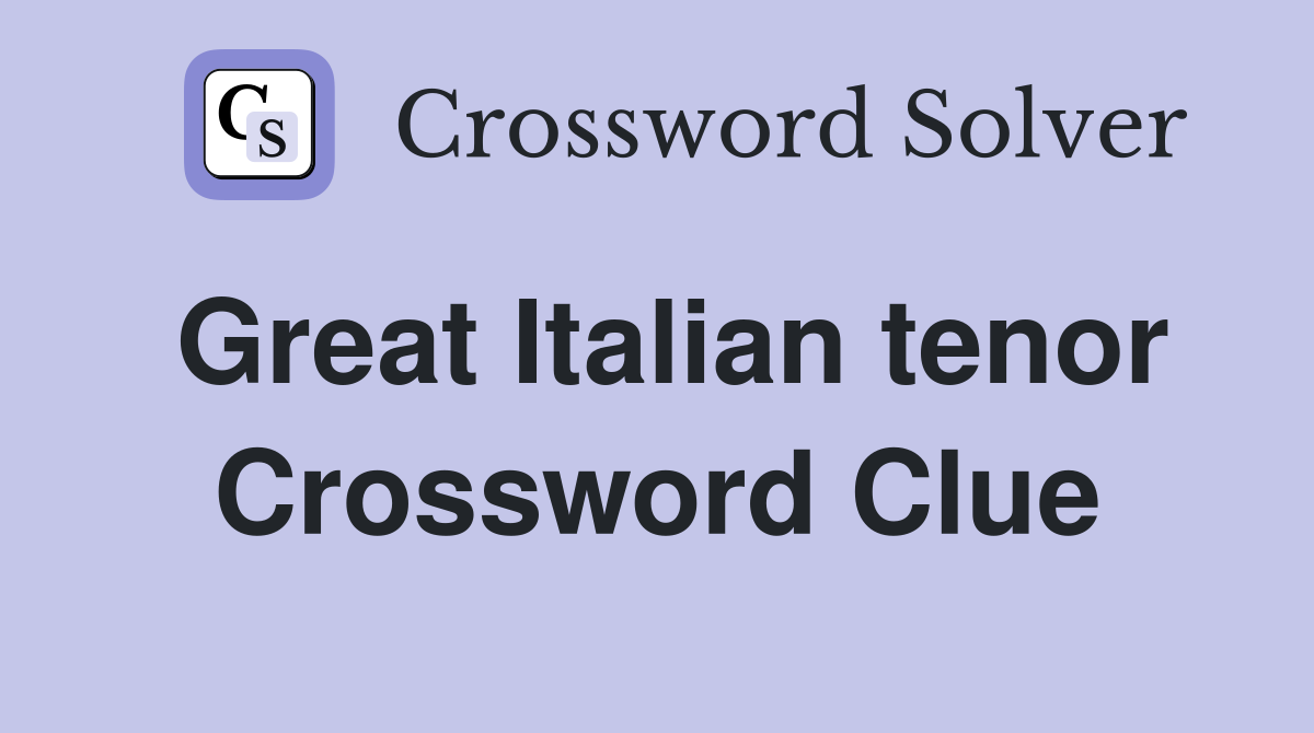 Great Italian tenor Crossword Clue Answers Crossword Solver